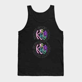 Karma "What goes around comes back around" Tank Top